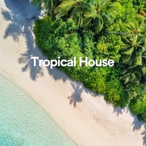 Tropical House Spotify playlist cover
